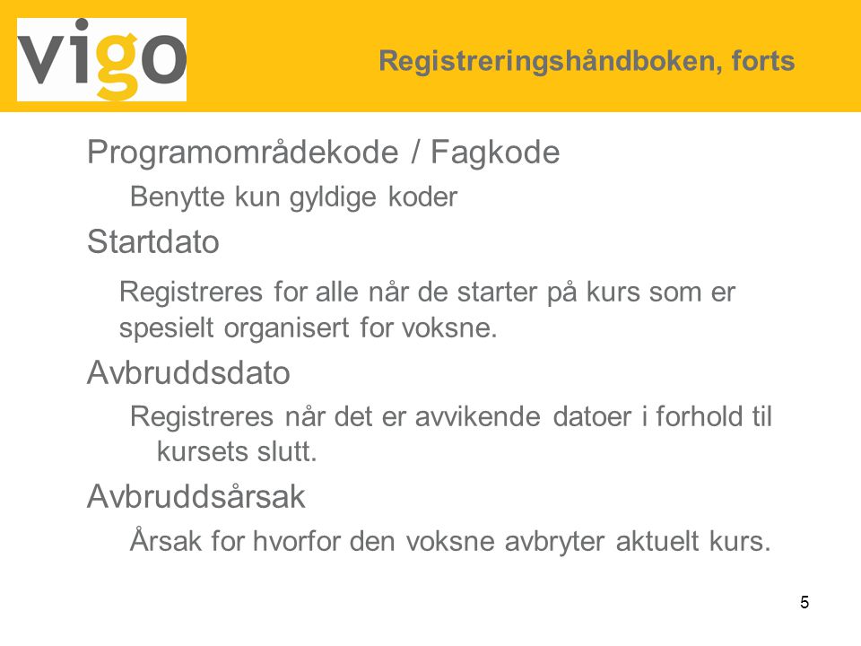 Programområdekode / Fagkode Startdato