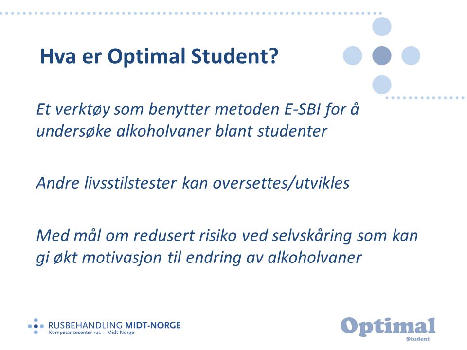 Hva er Optimal Student Et verktøy som benytter metoden E-SBI for å undersøke alkoholvaner blant studenter.