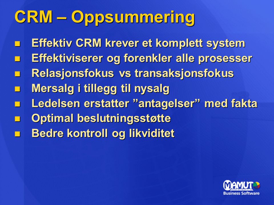 CRM – Oppsummering Effektiv CRM krever et komplett system