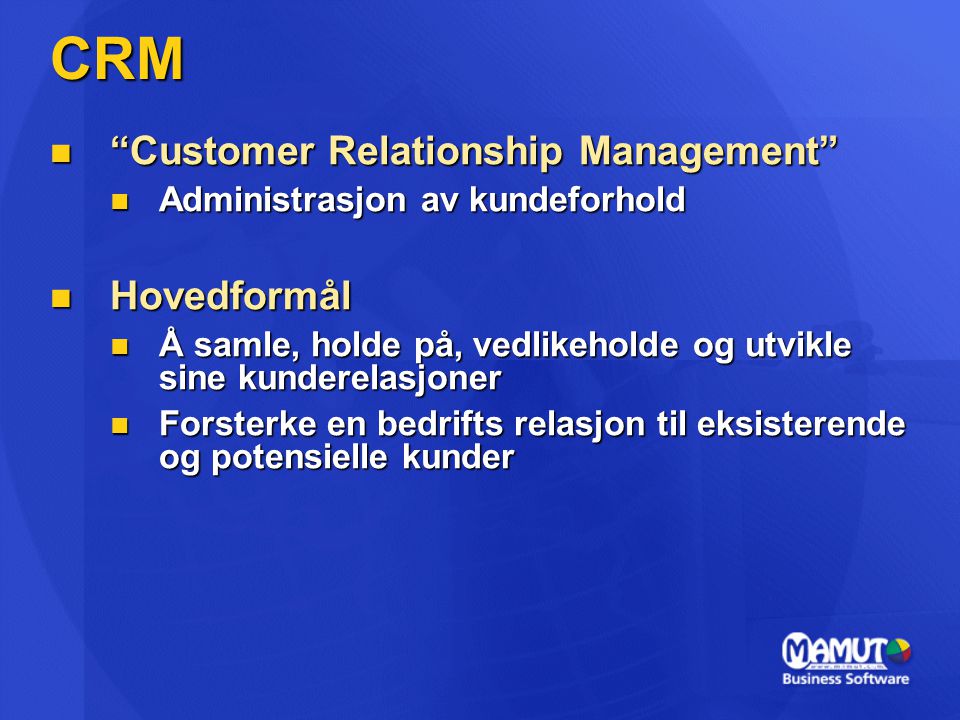 CRM Customer Relationship Management Hovedformål