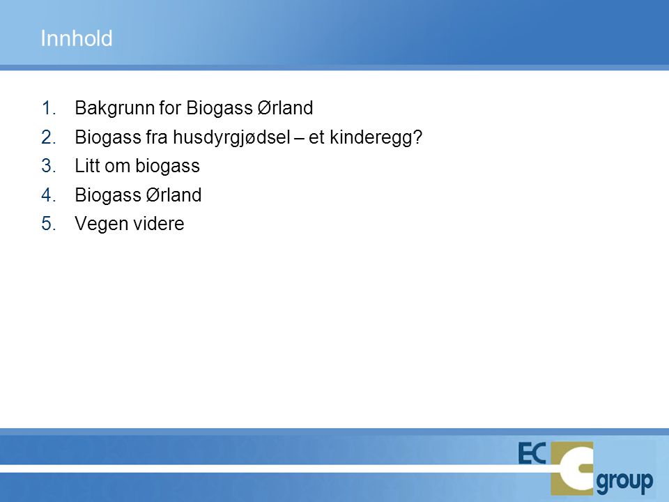 Innhold Bakgrunn for Biogass Ørland