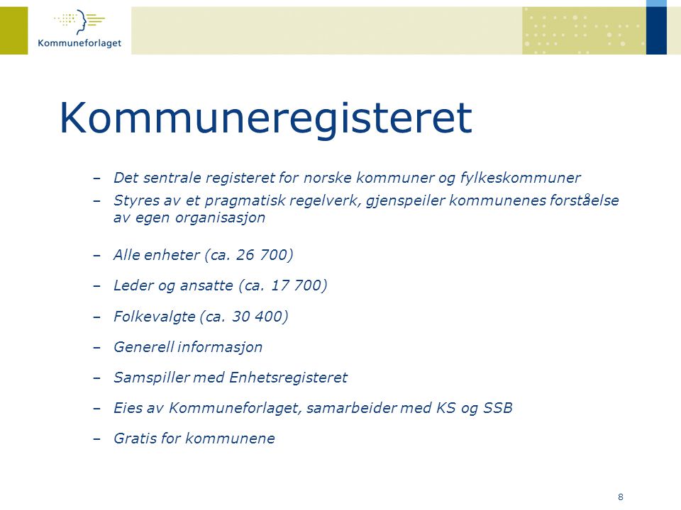 Kommuneregisteret Det sentrale registeret for norske kommuner og fylkeskommuner.