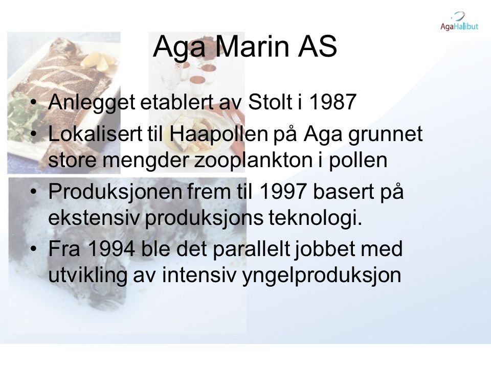 Aga Marin AS Anlegget etablert av Stolt i 1987