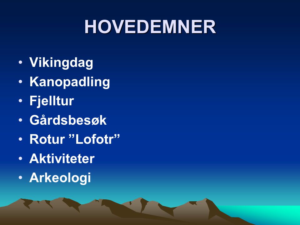 HOVEDEMNER Vikingdag Kanopadling Fjelltur Gårdsbesøk Rotur Lofotr