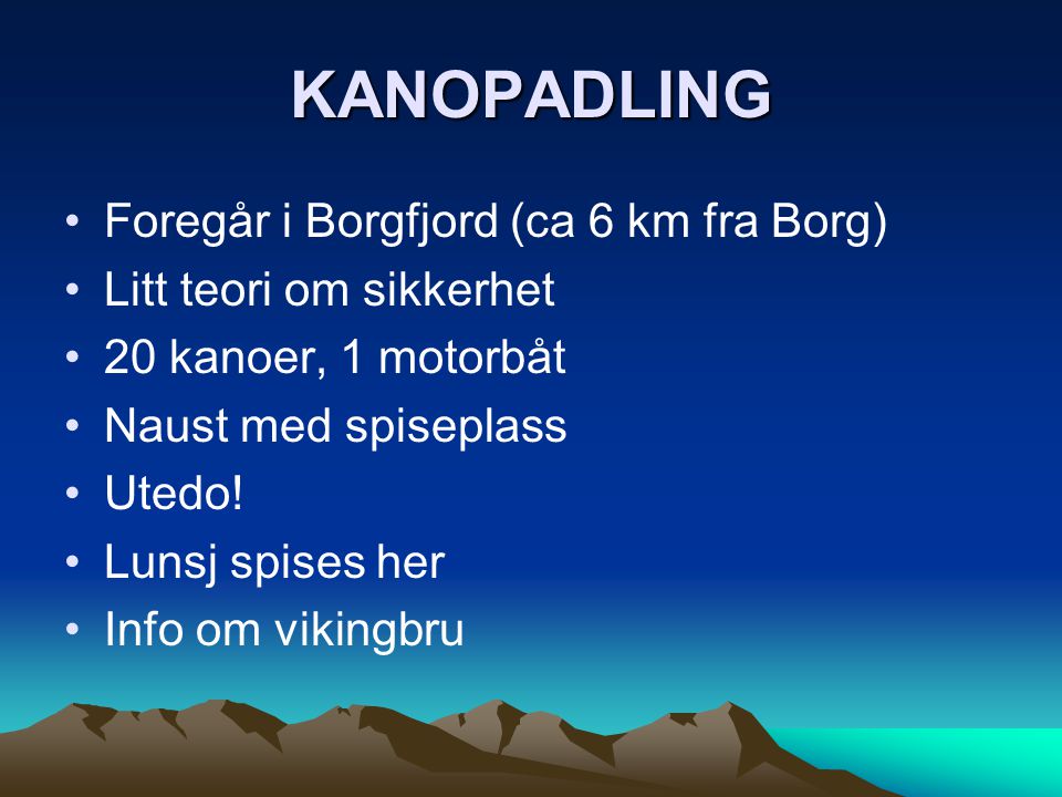 KANOPADLING Foregår i Borgfjord (ca 6 km fra Borg)