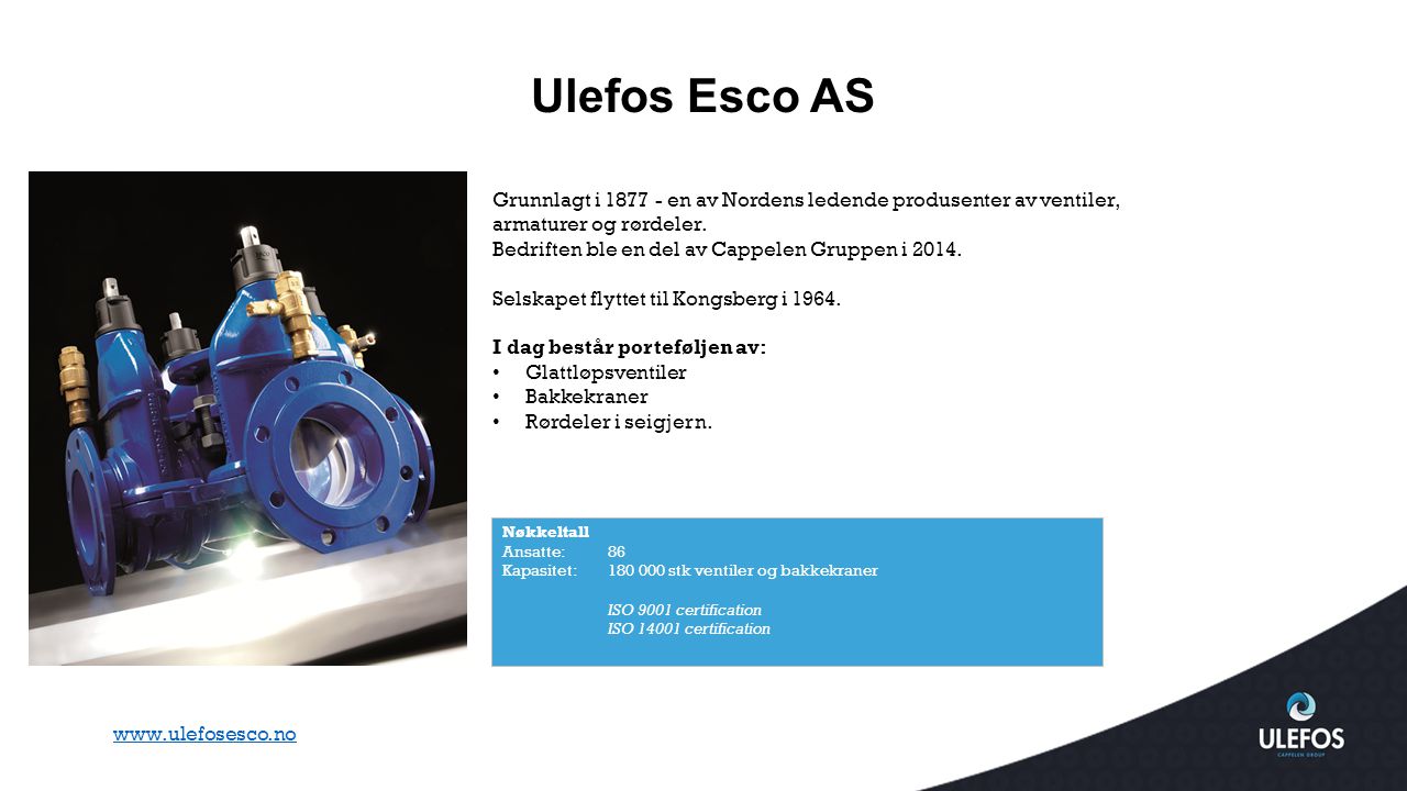 Ulefos Esco AS Grunnlagt i en av Nordens ledende produsenter av ventiler, armaturer og rørdeler.