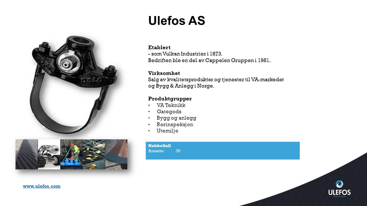 Ulefos AS Etablert - som Vulkan Industrier i 1873.
