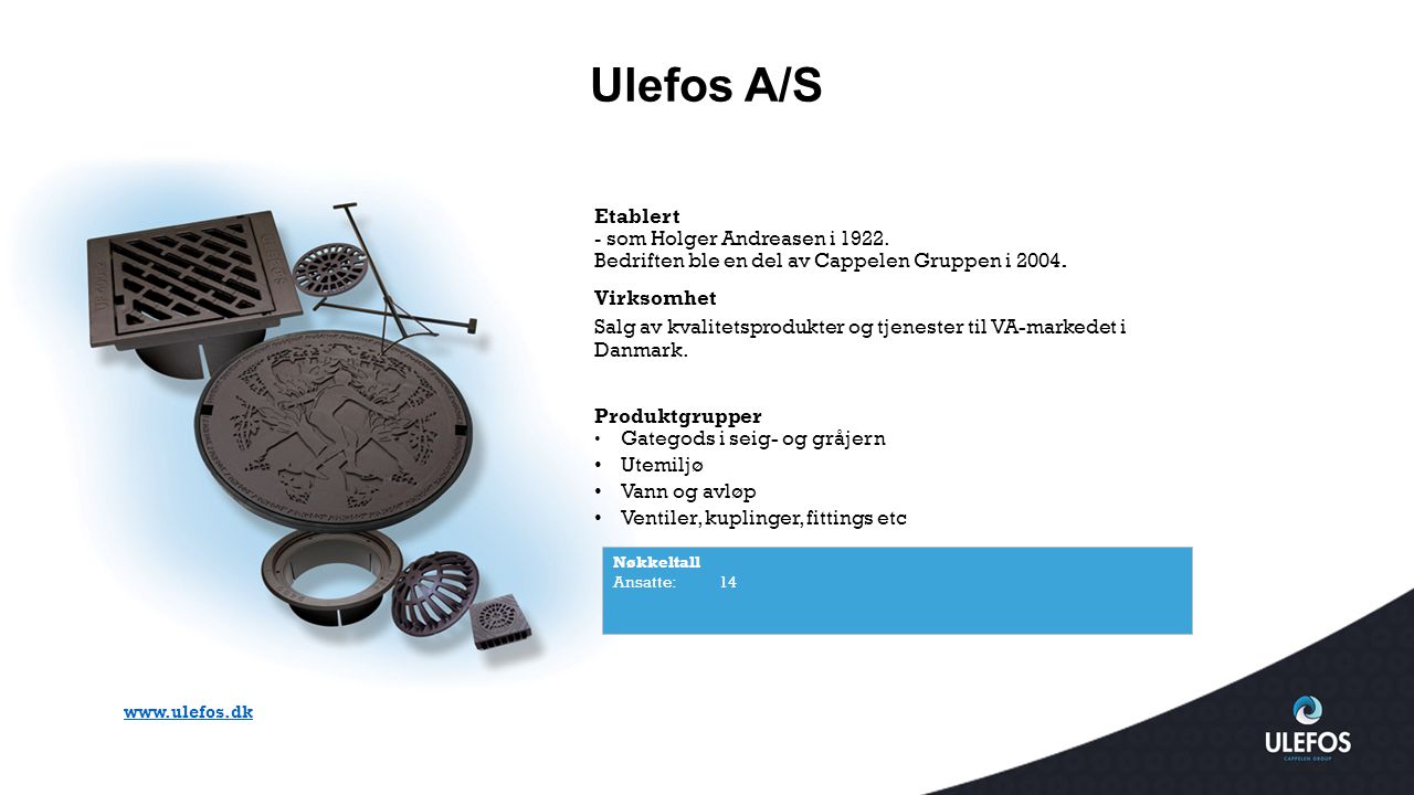 Ulefos A/S Etablert - som Holger Andreasen i Bedriften ble en del av Cappelen Gruppen i