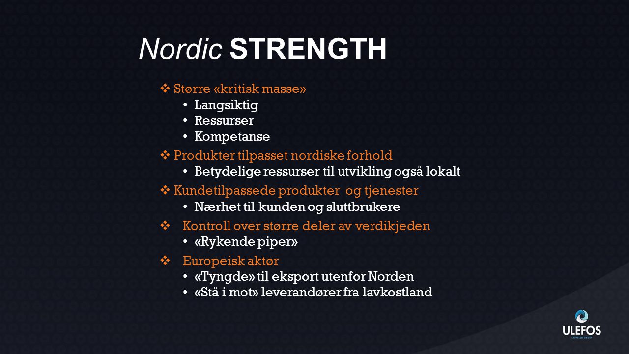 Nordic STRENGTH Større «kritisk masse» Langsiktig Ressurser Kompetanse
