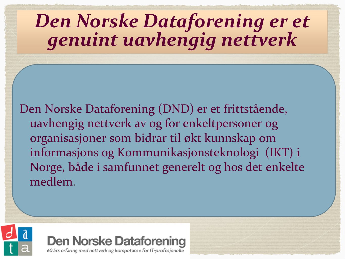 Den Norske Dataforening er et genuint uavhengig nettverk