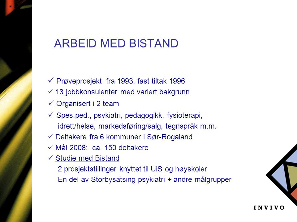 ARBEID MED BISTAND Prøveprosjekt fra 1993, fast tiltak 1996