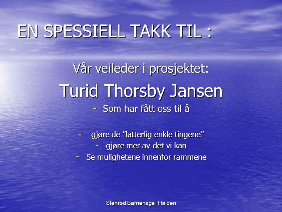 EN SPESSIELL TAKK TIL : Turid Thorsby Jansen