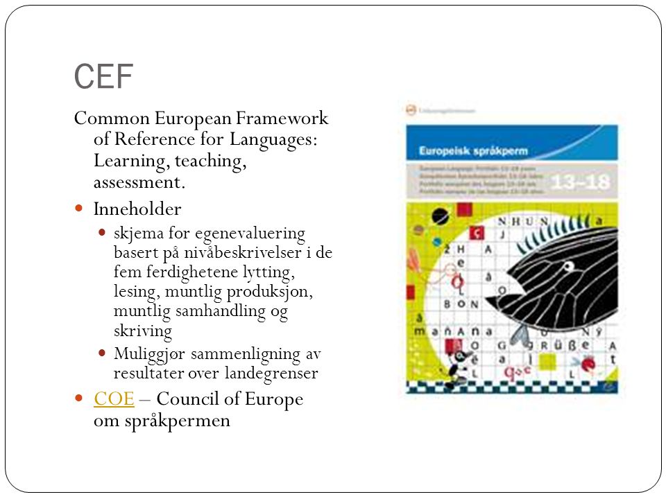 CEF Common European Framework of Reference for Languages: Learning, teaching, assessment. Inneholder.