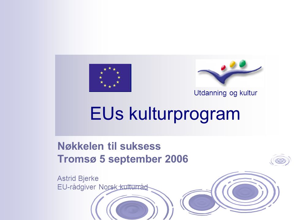 Tromsø 5 september 2006 Astrid Bjerke EU-rådgiver Norsk kulturråd