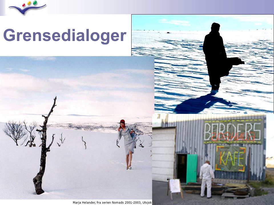 Grensedialoger Ettårig samarbeid om samtidskunst i grensetraktene i nord: Grensedialoger 05/06 – en del av Barents kunsttriennale.