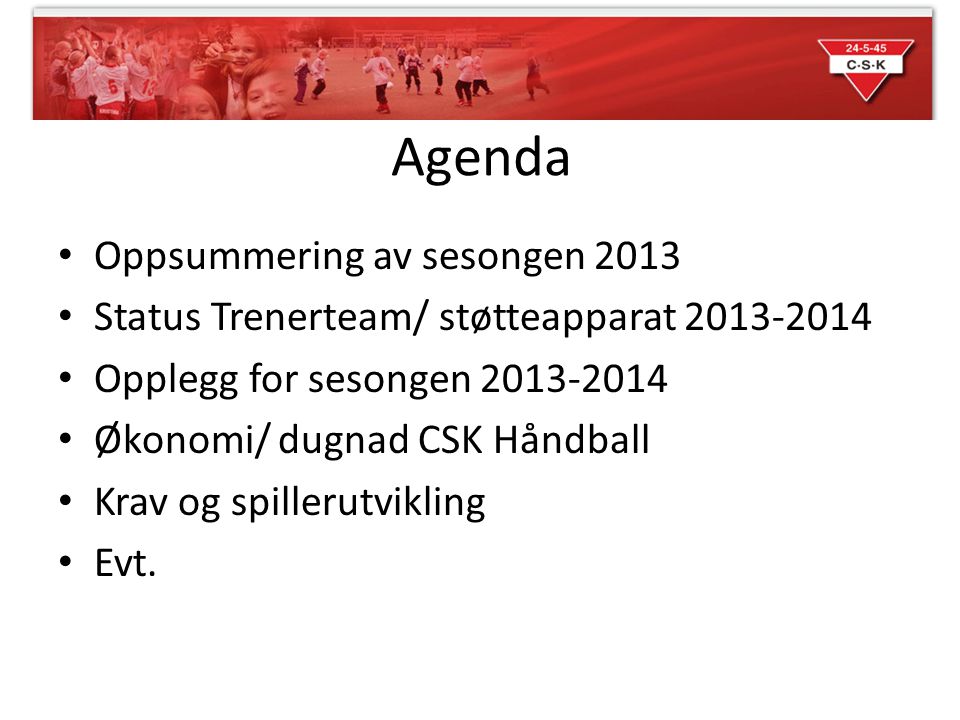 Agenda Oppsummering av sesongen 2013