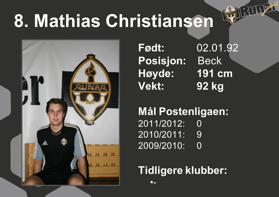 8. Mathias Christiansen Født: Posisjon: Beck Høyde: 191 cm