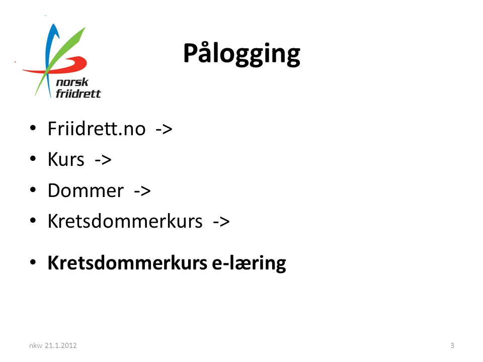 Pålogging Friidrett.no -> Kurs -> Dommer ->