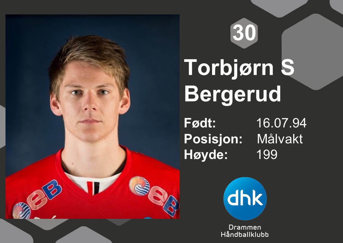 30 Torbjørn S Bergerud Født: Posisjon: Målvakt Høyde: 199