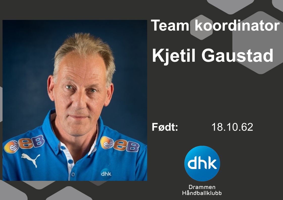 Team koordinator Kjetil Gaustad Født: