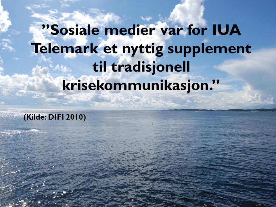 Sosiale medier var for IUA Telemark et nyttig supplement til tradisjonell krisekommunikasjon.