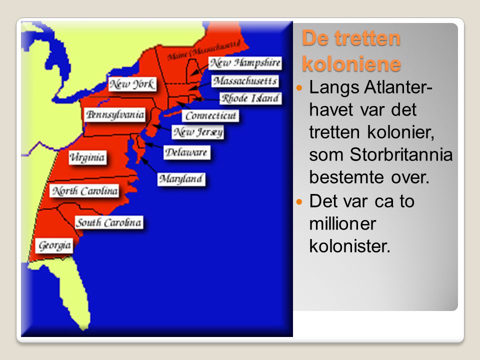 De tretten koloniene Langs Atlanter- havet var det tretten kolonier, som Storbritannia bestemte over.