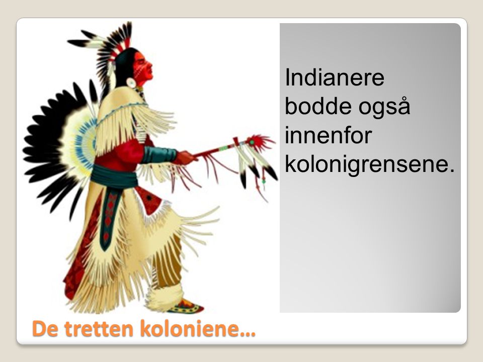 Indianere bodde også innenfor kolonigrensene.