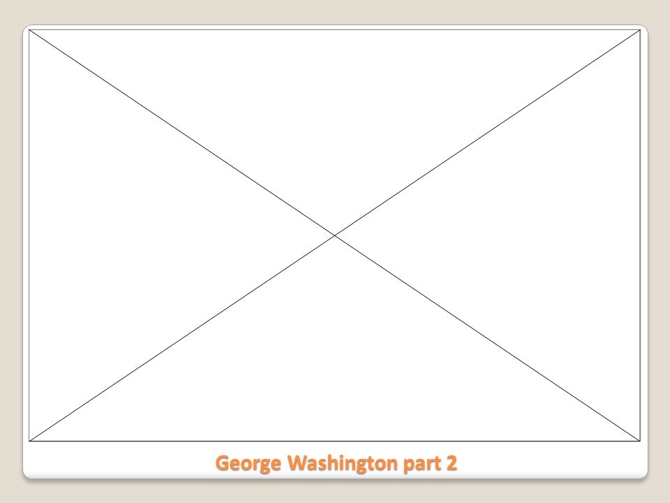 George Washington part 2