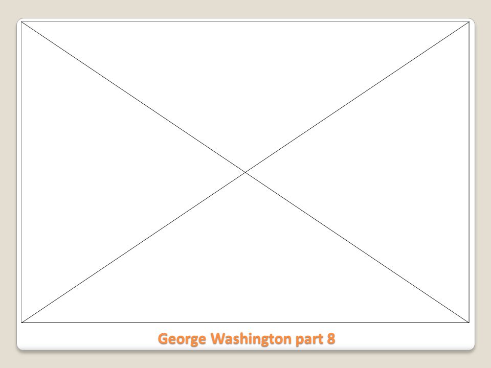 George Washington part 8