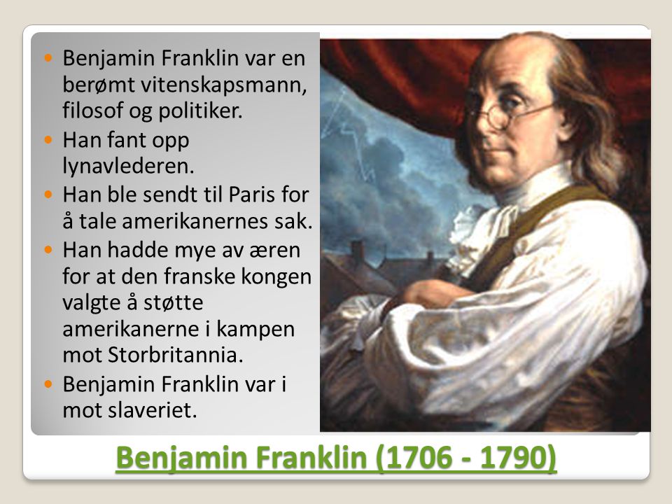 Benjamin Franklin var en berømt vitenskapsmann, filosof og politiker.
