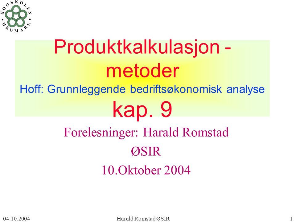 Forelesninger: Harald Romstad ØSIR 10.Oktober 2004