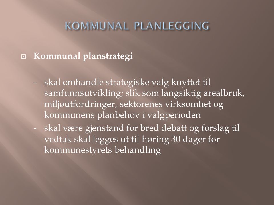 KOMMUNAL PLANLEGGING Kommunal planstrategi
