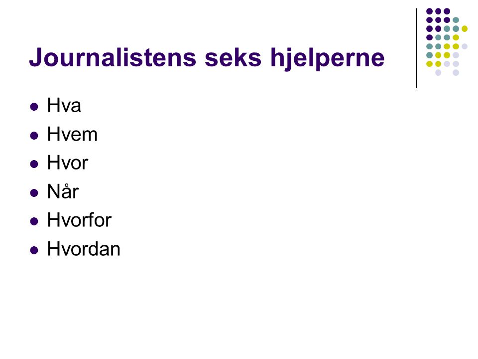 Journalistens seks hjelperne