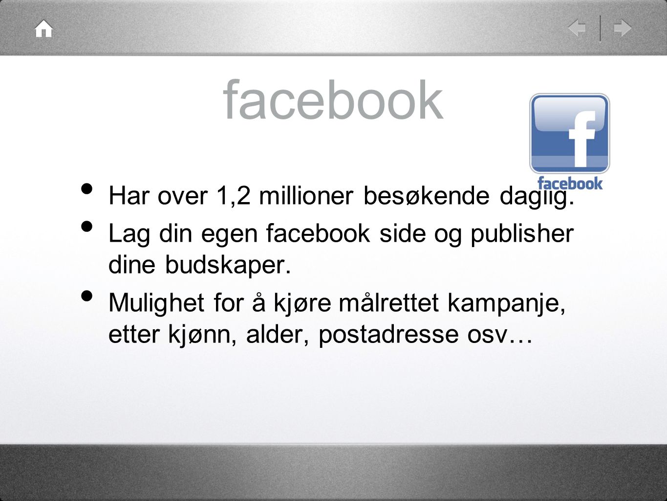 facebook Har over 1,2 millioner besøkende daglig.