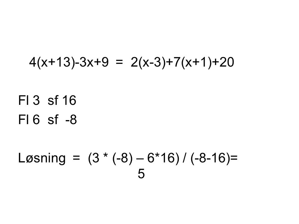 4(x+13)-3x+9 = 2(x-3)+7(x+1)+20 Fl 3 sf 16. Fl 6 sf -8.