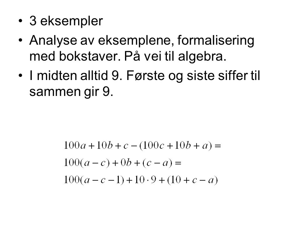3 eksempler Analyse av eksemplene, formalisering med bokstaver.