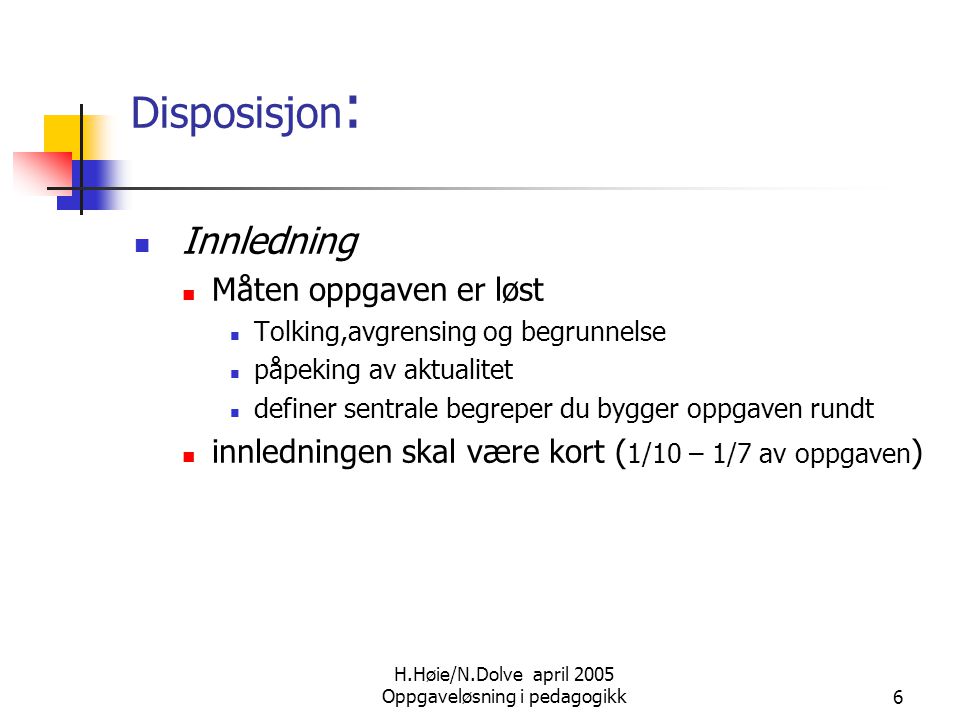 H.Høie/N.Dolve april 2005 Oppgaveløsning i pedagogikk