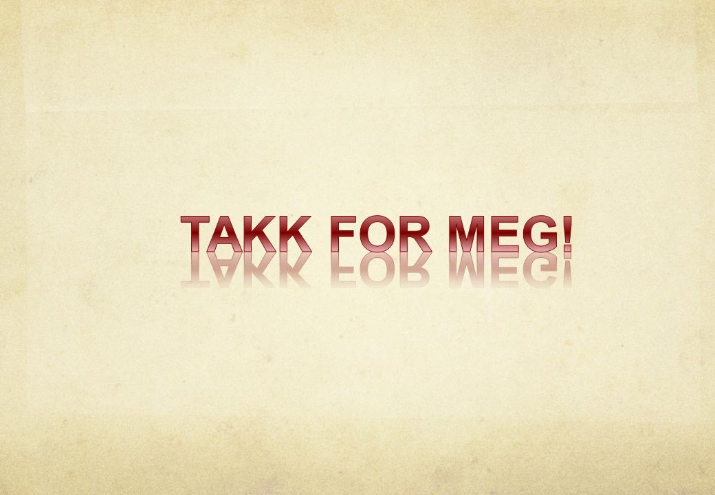 TAKK FOR MEG!