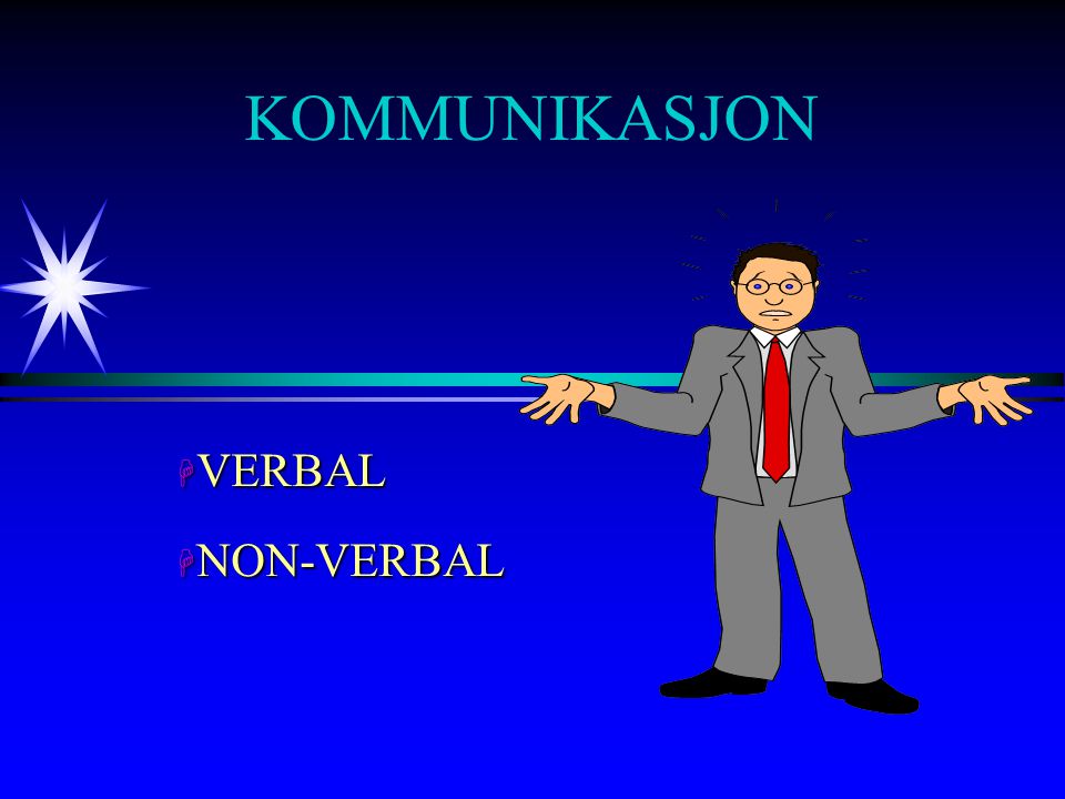 KOMMUNIKASJON VERBAL NON-VERBAL