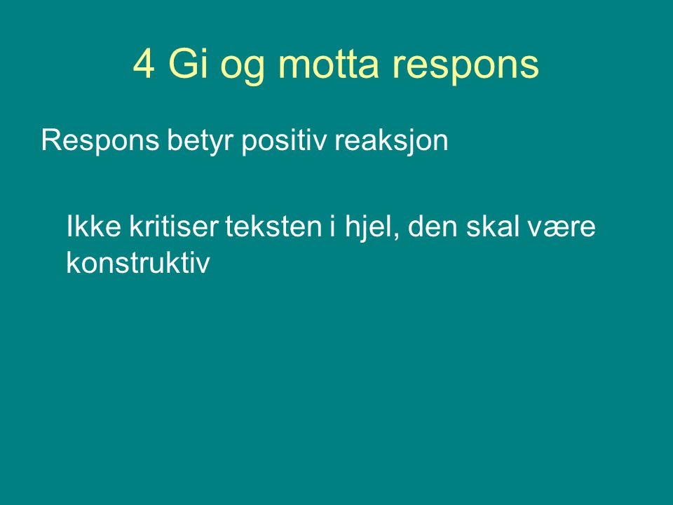 4 Gi og motta respons Respons betyr positiv reaksjon