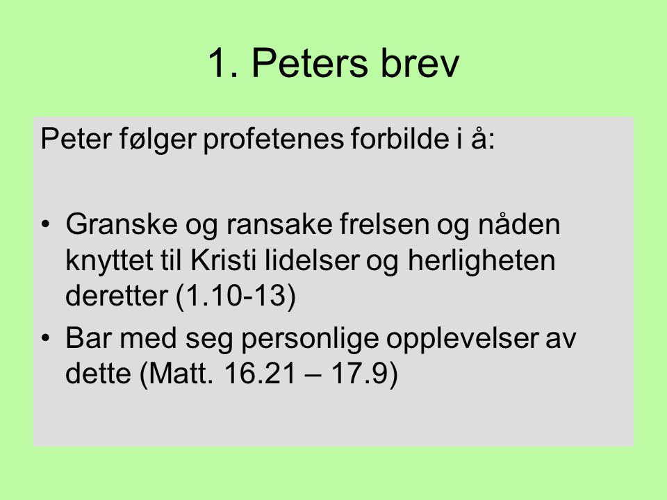 1. Peters brev Peter følger profetenes forbilde i å: