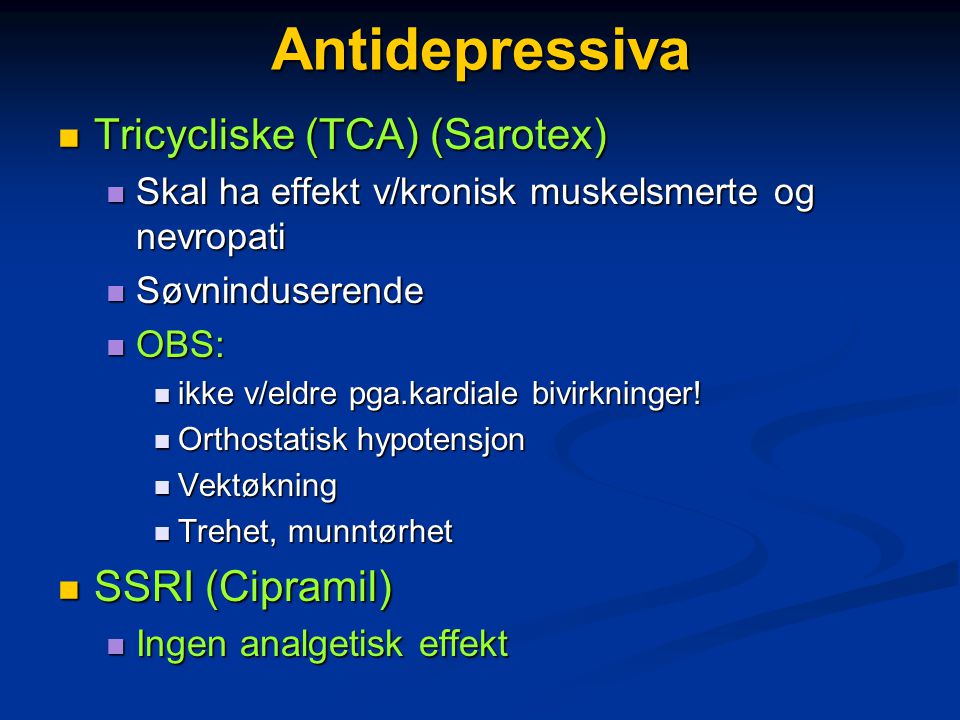 Antidepressiva Tricycliske (TCA) (Sarotex) SSRI (Cipramil)