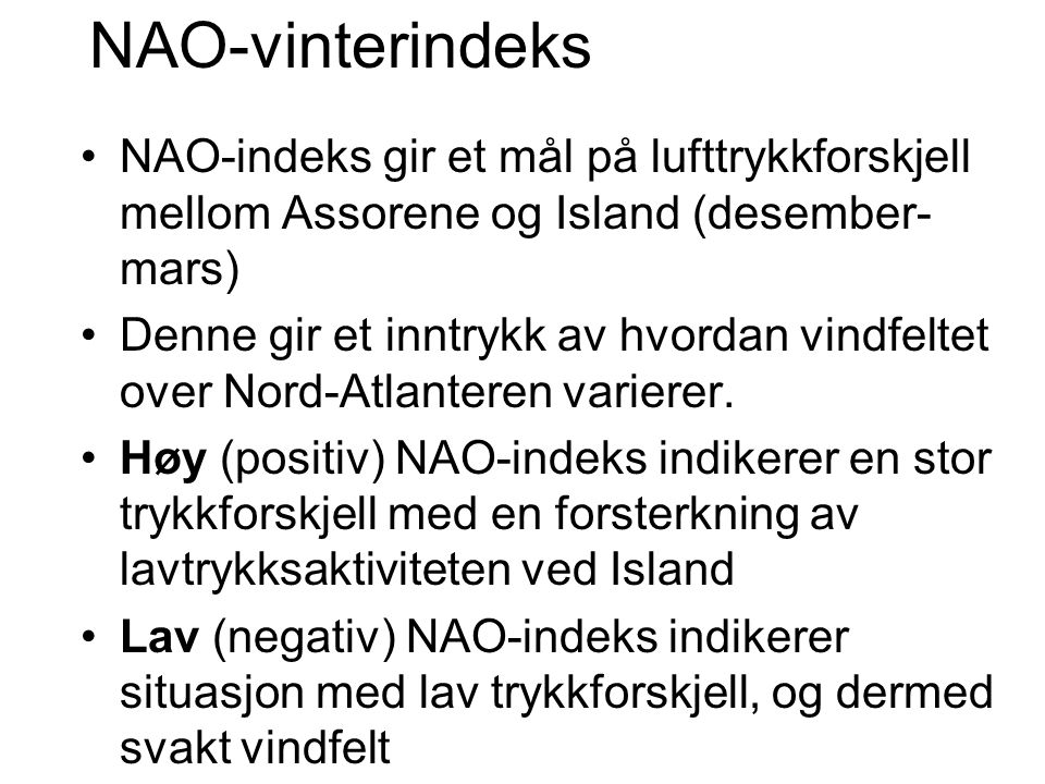 NAO-vinterindeks NAO-indeks gir et mål på lufttrykkforskjell mellom Assorene og Island (desember-mars)