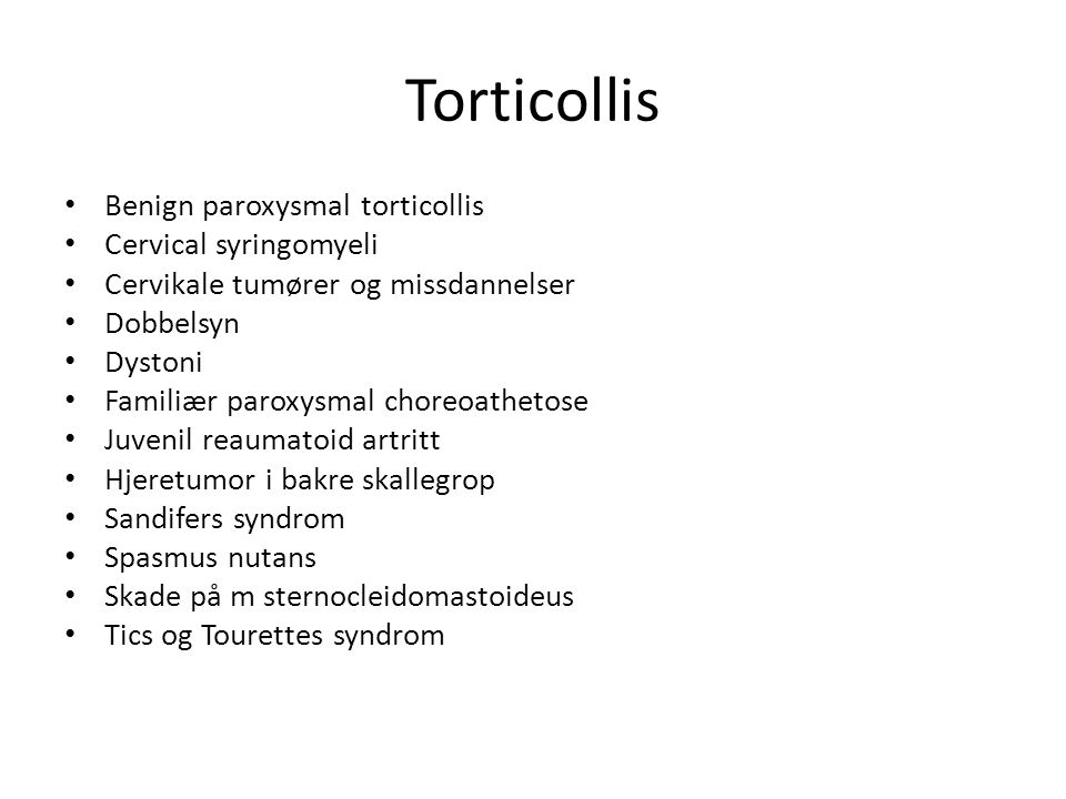 Torticollis Benign paroxysmal torticollis Cervical syringomyeli
