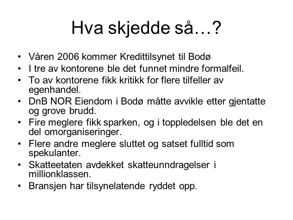 Hva skjedde så… Våren 2006 kommer Kredittilsynet til Bodø