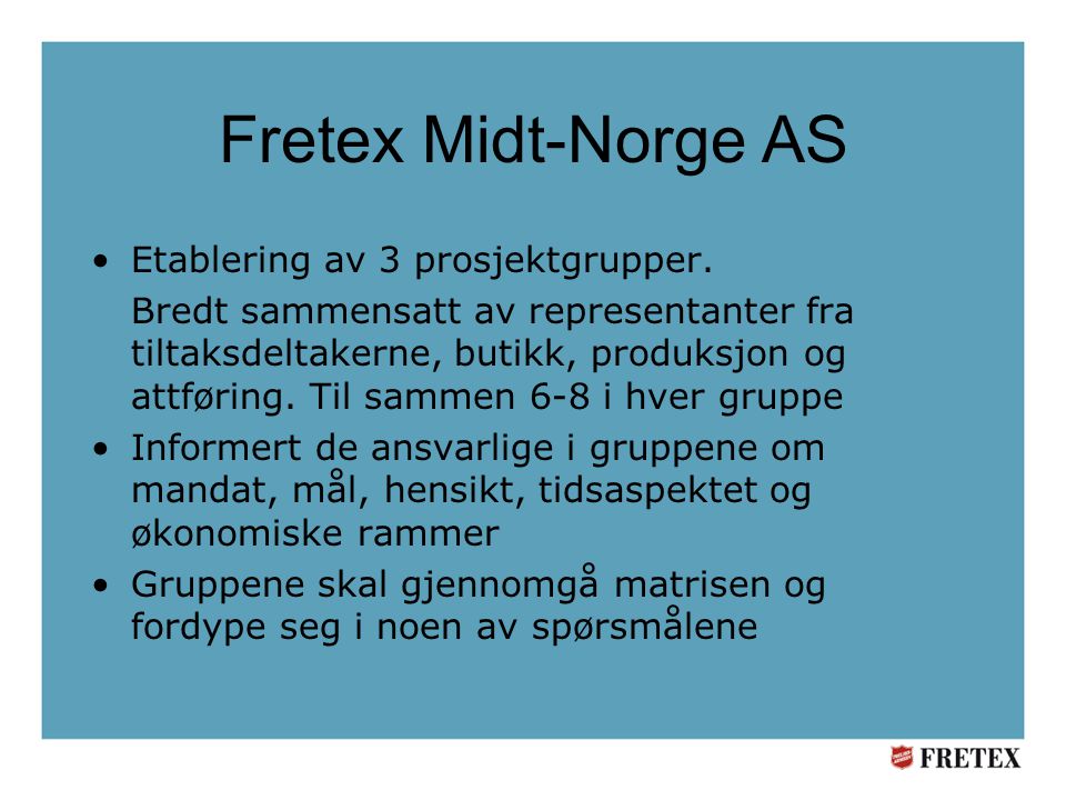 Fretex Midt-Norge AS Etablering av 3 prosjektgrupper.