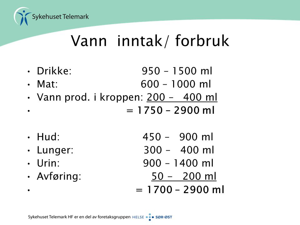 Vann inntak/ forbruk Drikke: 950 – 1500 ml Mat: 600 – 1000 ml