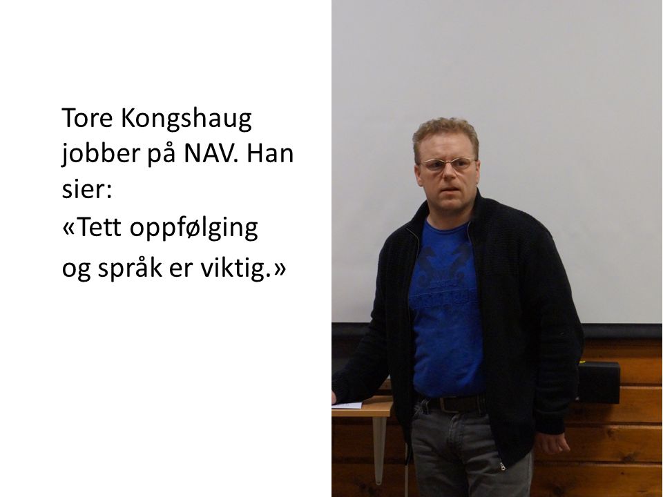 Tore Kongshaug jobber på NAV. Han sier: