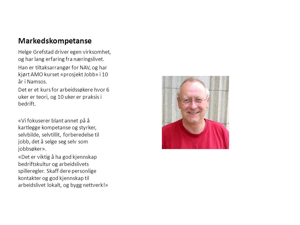 Markedskompetanse Helge Grefstad driver egen virksomhet, og har lang erfaring fra næringslivet.