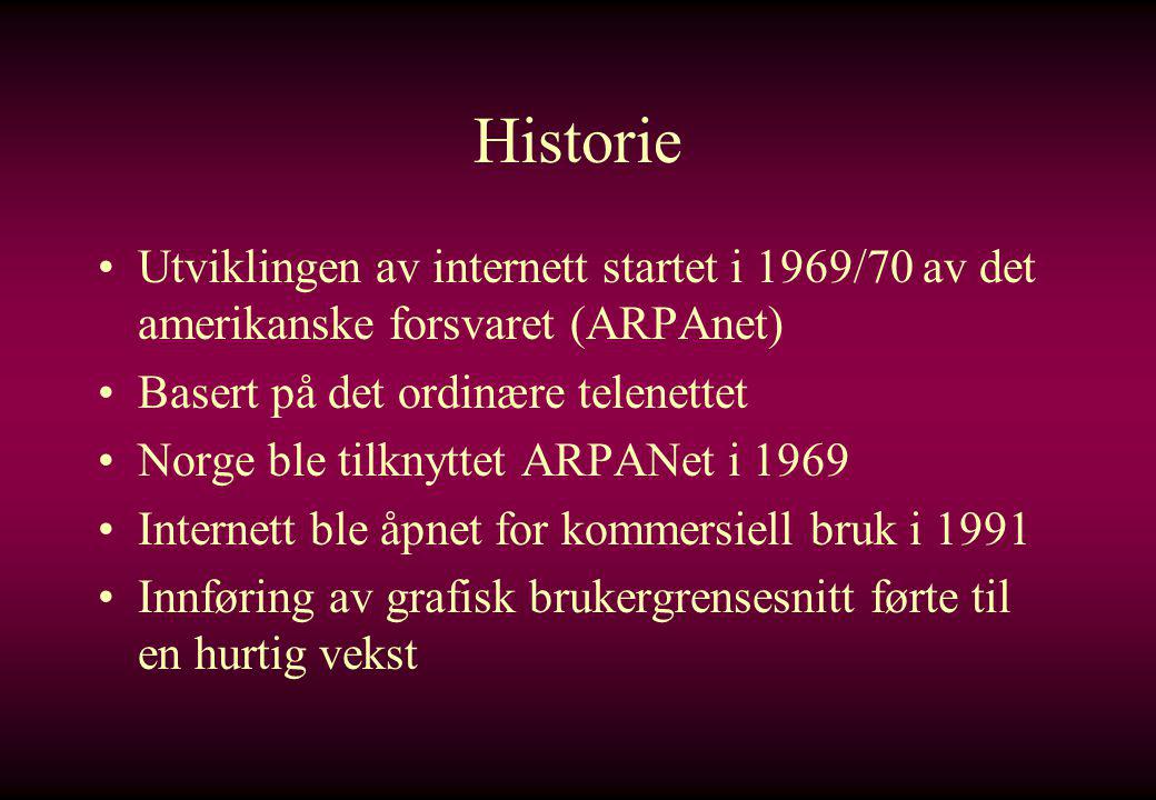 Historie Utviklingen av internett startet i 1969/70 av det amerikanske forsvaret (ARPAnet) Basert på det ordinære telenettet.